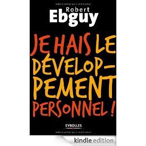 Je hais le développement personnel (French Edition) Robert Ebguy 