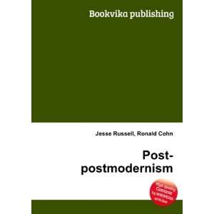  Post postmodernism Ronald Cohn Jesse Russell Books