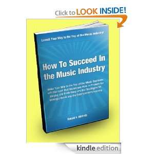 How to Succeed in the Music Industry; Make your Way to the Top of the 