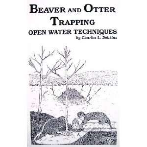  Beaver and Otter Trapping Open Water Techniques by Charles 