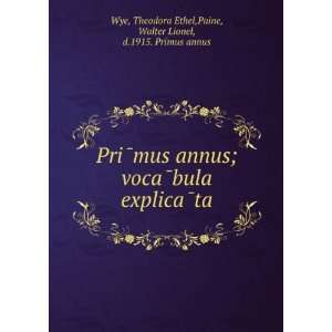  PriÌmus annus; vocaÌbula explicaÌta Theodora Ethel 