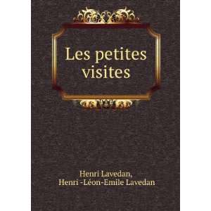  Les petites visites Henri  LÃ©on Emile Lavedan Henri 