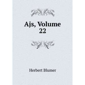  Ajs, Volume 22 Herbert Blumer Books