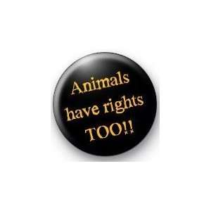    ANIMALS HAVE RIGHTS TOO  1.25 Magnet ~ Activist 