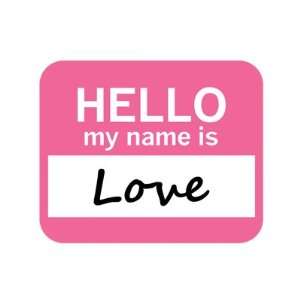  Love Hello My Name Is Mousepad Mouse Pad