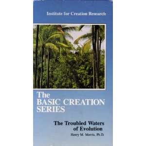 The Basic Creation Series The Troubled Waters of Evolution with Henry 