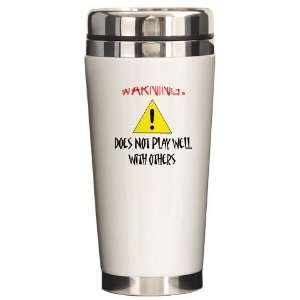  Does not play well with other Funny Ceramic Travel Mug by 