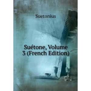 Histoire Des Douze CÃ©sars De SuÃ©tone, Volume 3 (French Edition)