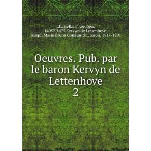 . par le baron Kervyn de Lettenhove. 2 Georges, 1405? 1475,Kervyn de 