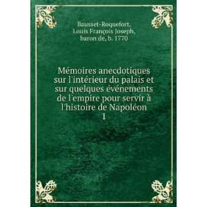   Louis FranÃ§ois Joseph, baron de, b. 1770 Bausset Roquefort Books