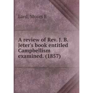 A review of Rev. J. B. Jeters book entitled Campbellism 