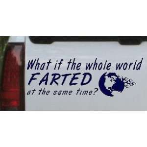 13.0in    Funny What If The Whole World Farted at The Same Time Funny 