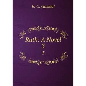  Ruth A Novel. 3 Gaskell Elizabeth Cleghorn Books
