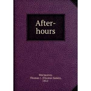    hours Thomas J. (Thomas James), 1852  Macmurray  Books