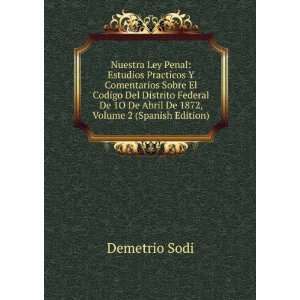   1O De Abril De 1872, Volume 2 (Spanish Edition) Demetrio Sodi Books