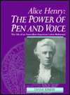 Alice Henry The Power of Pen and Voice The Life of an Australian 