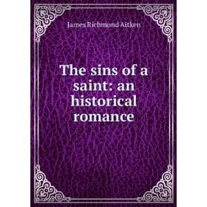   sins of a saint an historical romance James Richmond Aitken Books