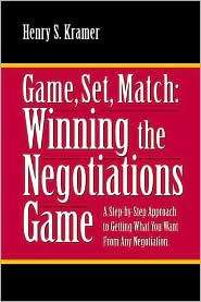Game, Set, Match Winning the Negotiations Game, (0970597029), Henry S 