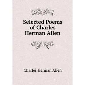    Selected poems of Charles Herman Allen Charles Herman Allen Books
