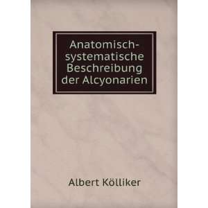   systematische Beschreibung der Alcyonarien Albert KÃ¶lliker Books