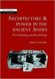 Architecture and Power in the Ancient Andes The Archaeology of Public 