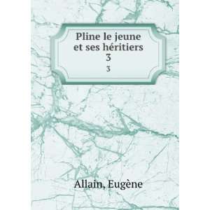   le jeune et ses hÃ©ritiers (French Edition) EugÃ¨ne Allain Books