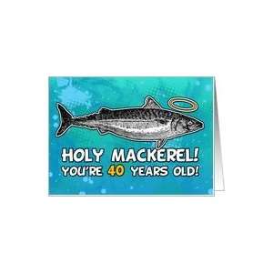  40 years old   Birthday   Holy Mackerel Card Toys & Games