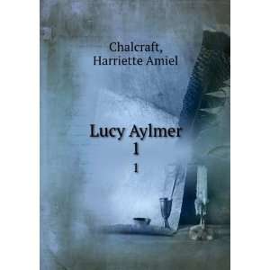  Lucy Aylmer. 1 Harriette Amiel Chalcraft Books