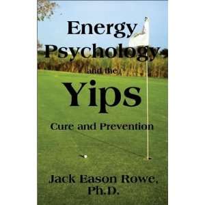  Energy Psychology and the Yips Cure and Prevention 