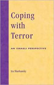 Coping with Terror An Israeli Perspective, (0739106848), Ira 