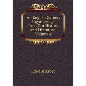   from Our History and Literature, Volume 4 Edward Arber Books