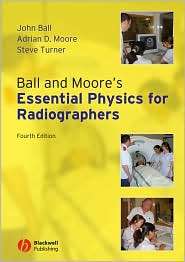 Ball and Moores Essential Physics for Radiographers, (1405161019 