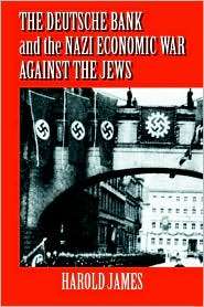 The Deutsche Bank and the Nazi Economic War Against the Jews The 