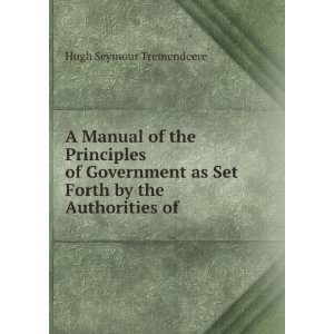  A Manual of the Principles of Government as Set Forth by 