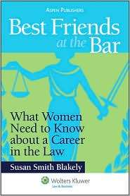 Best Friends at the Bar What Women Need to Know About a Career in the 
