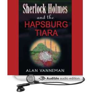 Sherlock Holmes and the Hapsburg Tiara [Unabridged] [Audible Audio 