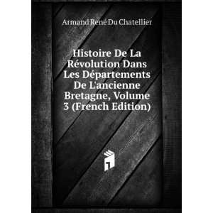   , Volume 3 (French Edition) Armand RenÃ© Du Chatellier Books