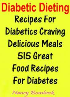 Diabetic Dieting Recipes For Diabetics Craving Delicious Meals 515 