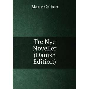  Tre Nye Noveller (Danish Edition) Marie Colban Books