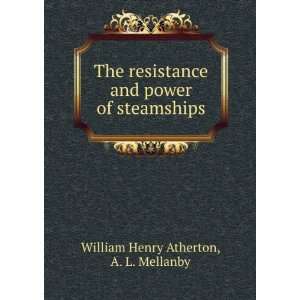    Resistance and power of steamships W H. 1867  Atherton Books