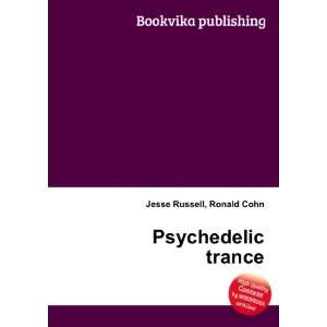  Psychedelic trance Ronald Cohn Jesse Russell Books
