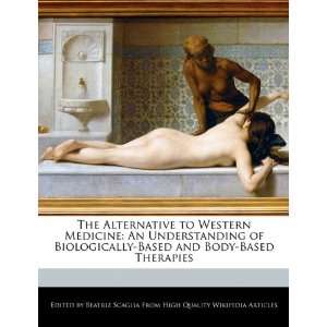 The Alternative to Western Medicine An Understanding of Biologically 