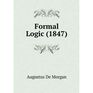  Formal Logic (1847) Augustus De Morgan Books