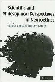 Scientific and Philosophical Perspectives in Neuroethics, (0521703034 
