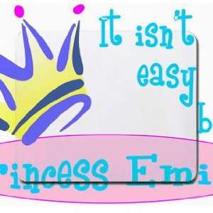  It isnt easy being princess Emily Mousepad Office 