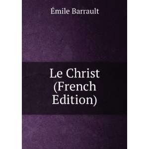  Le Christ (French Edition) Ã?mile Barrault Books