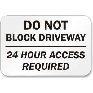 Do Not Block Driveway 24 Hour Access Required Diamond Grade Sign, 24 