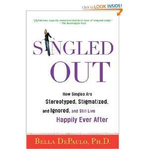  Singled Out How Singles Are Stereotyped, Stigmatized, and 