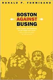 Boston Against Busing Race, Class, and Ethnicity in the 1960s and 