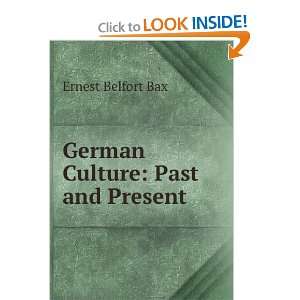    German culture, past and present Ernest Belfort Bax Books